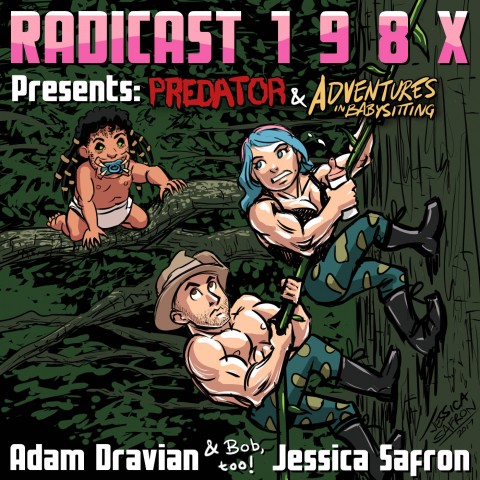 Radicast 198X Episode 11 Predator Adventures in Babysitting